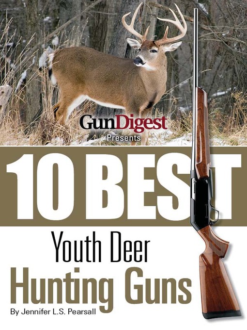 Title details for Gun Digest Presents 10 Best Youth Deer Guns by Jennifer Pearsall - Available